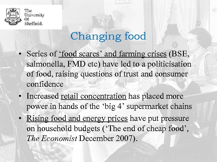 Changing food • Series of ‘food scares’ and farming crises (BSE, salmonella, FMD etc)