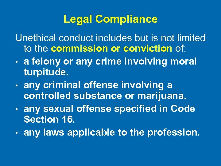 Legal Compliance Unethical conduct includes but is not limited to the commission or conviction