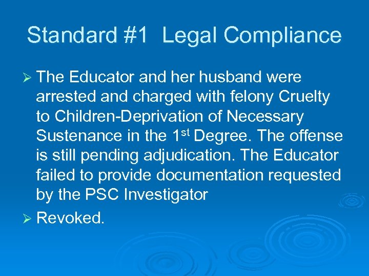 Standard #1 Legal Compliance Ø The Educator and her husband were arrested and charged