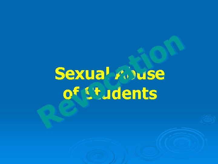 n io t Sexual Abuse a c of Students o v e R 