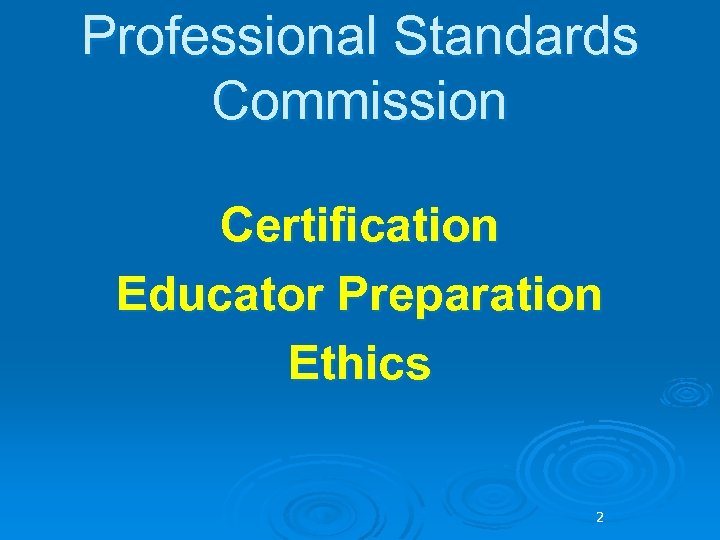 Professional Standards Commission Certification Educator Preparation Ethics 2 