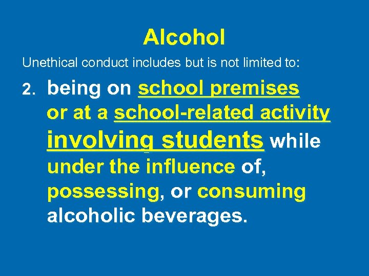 Alcohol Unethical conduct includes but is not limited to: 2. being on school premises