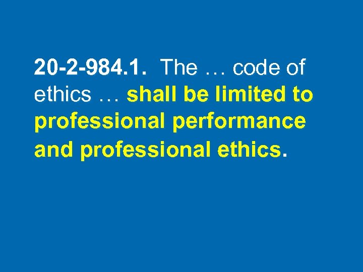 20 -2 -984. 1. The … code of ethics … shall be limited to