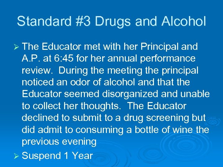 Standard #3 Drugs and Alcohol Ø The Educator met with her Principal and A.