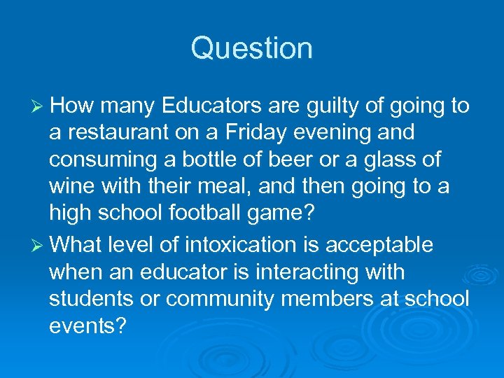 Question Ø How many Educators are guilty of going to a restaurant on a