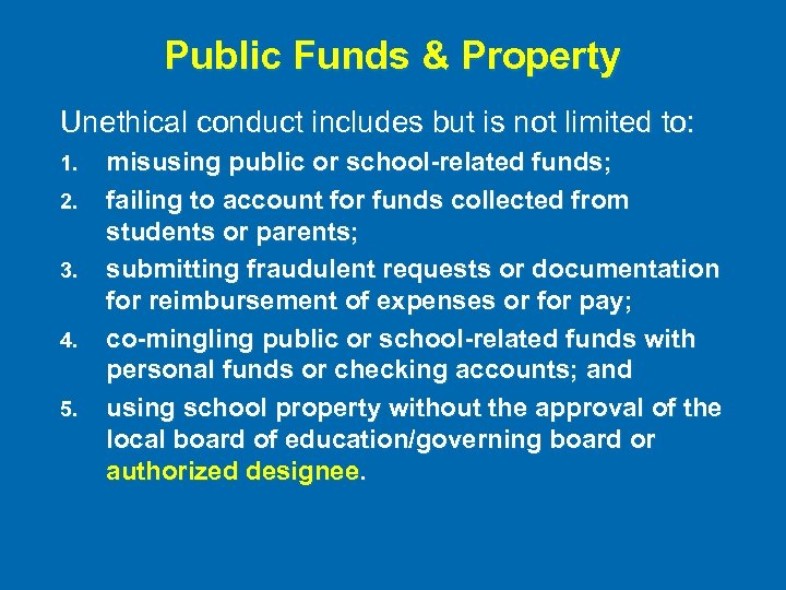 Public Funds & Property Unethical conduct includes but is not limited to: 1. 2.