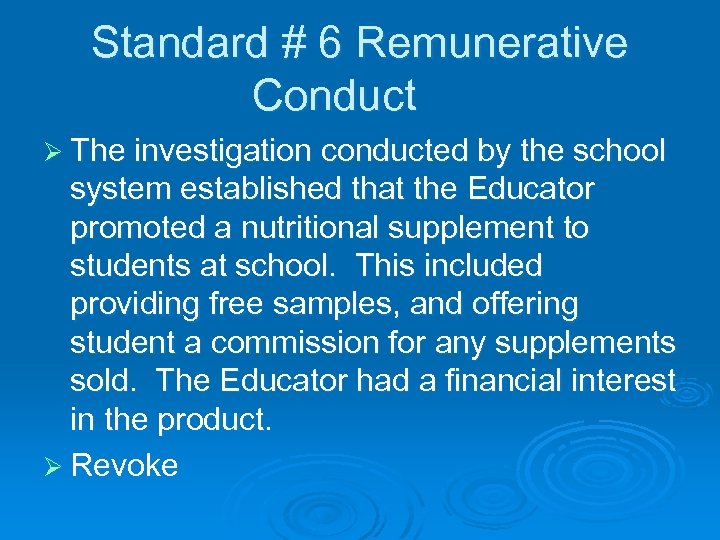 Standard # 6 Remunerative Conduct Ø The investigation conducted by the school system established