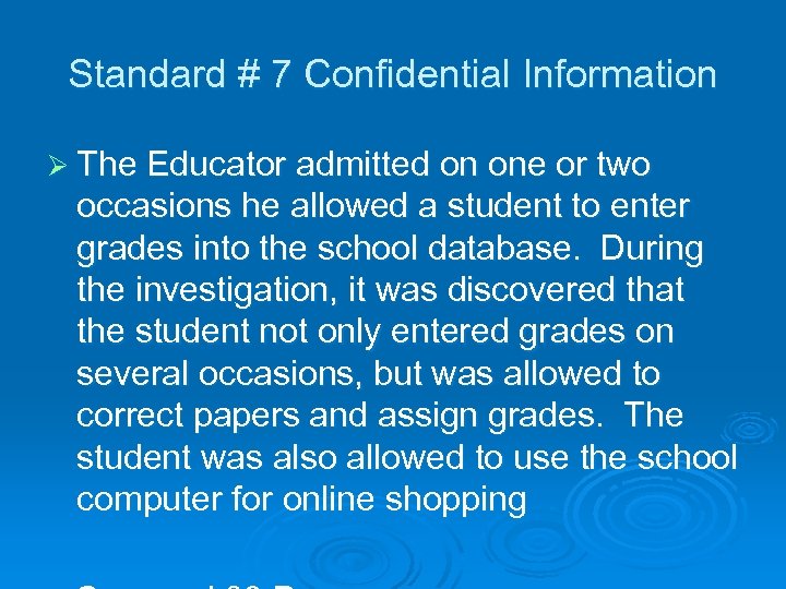 Standard # 7 Confidential Information Ø The Educator admitted on one or two occasions