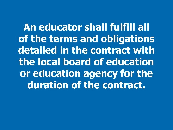 An educator shall fulfill all of the terms and obligations detailed in the contract