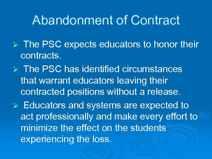 Abandonment of Contract Ø The PSC expects educators to honor their contracts. Ø The