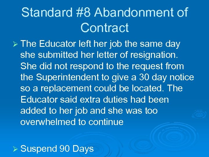 Standard #8 Abandonment of Contract Ø The Educator left her job the same day