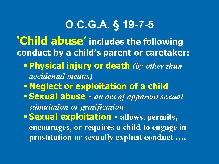 O. C. G. A. § 19 -7 -5 ‘Child abuse’ includes the following conduct