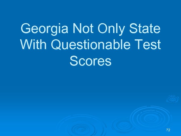 Georgia Not Only State With Questionable Test Scores 72 