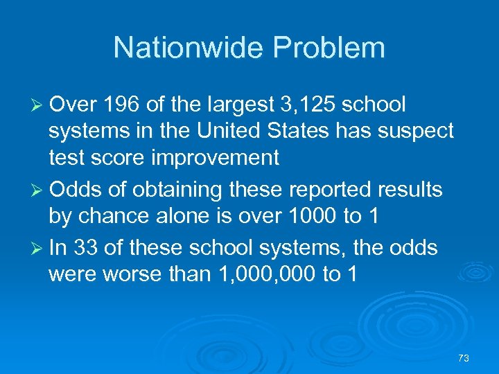 Nationwide Problem Ø Over 196 of the largest 3, 125 school systems in the