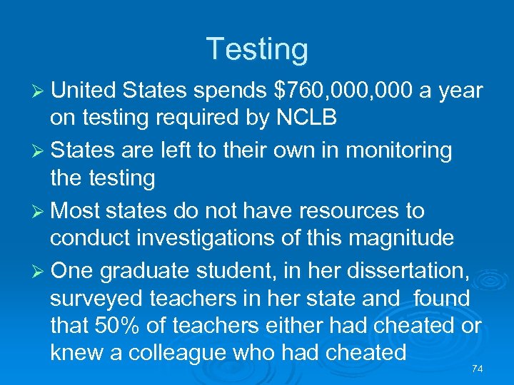 Testing Ø United States spends $760, 000 a year on testing required by NCLB