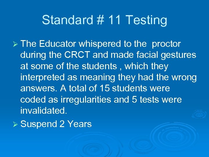 Standard # 11 Testing Ø The Educator whispered to the proctor during the CRCT