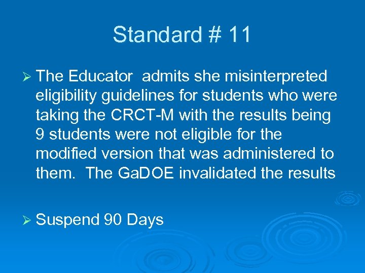 Standard # 11 Ø The Educator admits she misinterpreted eligibility guidelines for students who