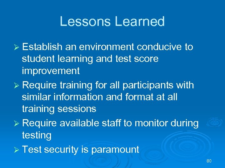 Lessons Learned Ø Establish an environment conducive to student learning and test score improvement