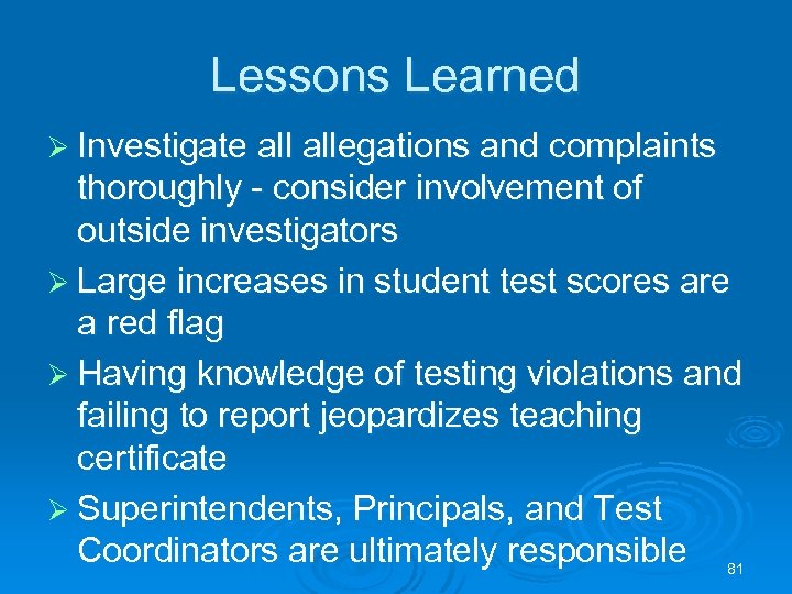 Lessons Learned Ø Investigate allegations and complaints thoroughly - consider involvement of outside investigators