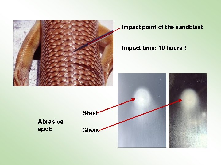 Impact point of the sandblast Impact time: 10 hours ! Steel Abrasive spot: Glass