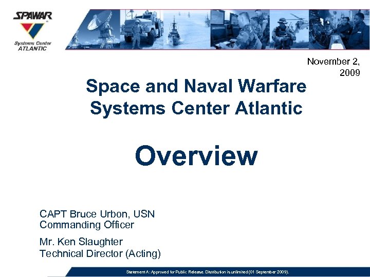 Space and Naval Warfare Systems Center Atlantic Overview CAPT Bruce Urbon, USN Commanding Officer