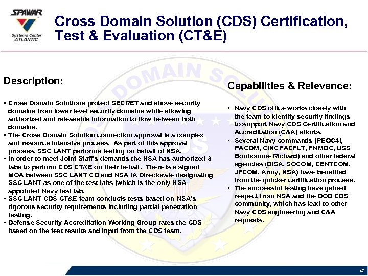 Cross Domain Solution (CDS) Certification, Test & Evaluation (CT&E) Description: • Cross Domain Solutions