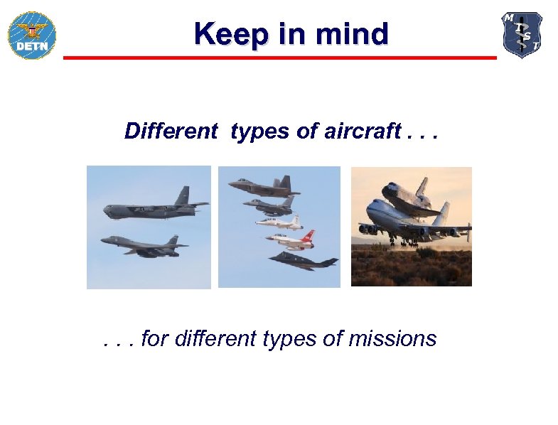 Keep in mind Different types of aircraft. . . for different types of missions