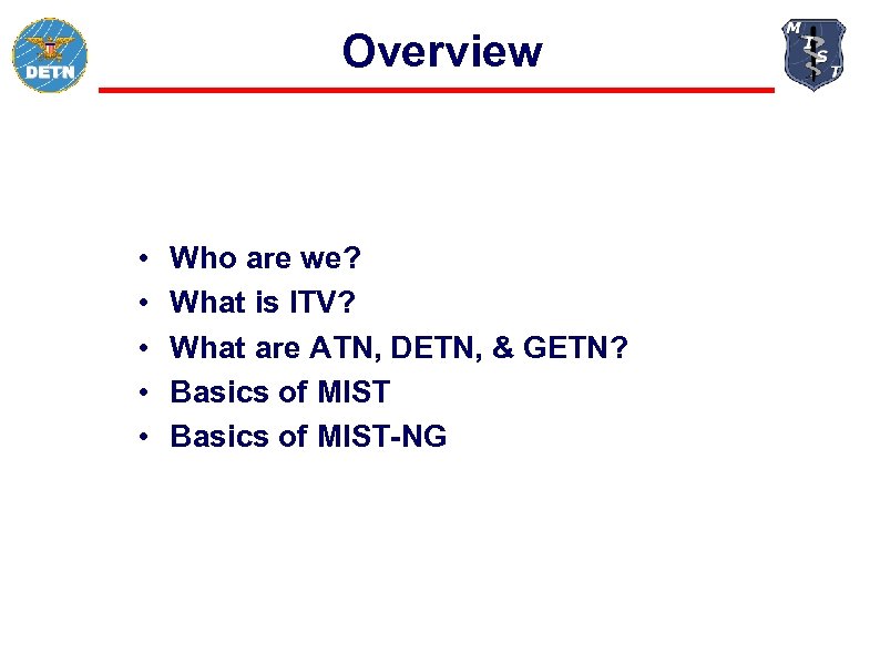 Overview • • • Who are we? What is ITV? What are ATN, DETN,