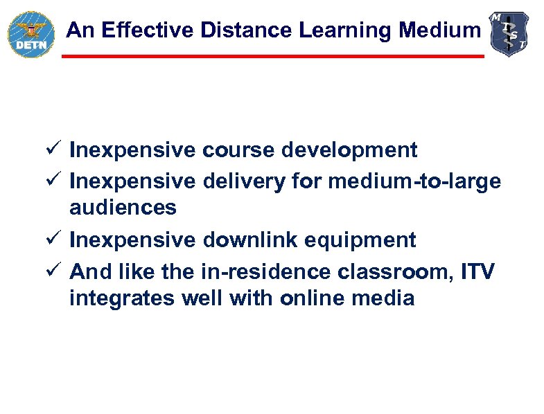 An Effective Distance Learning Medium ü Inexpensive course development ü Inexpensive delivery for medium-to-large
