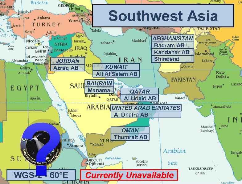 Southwest Asia JORDAN Azraq AB AFGHANISTAN Bagram AB Kandahar AB Shindand KUWAIT Ali Al