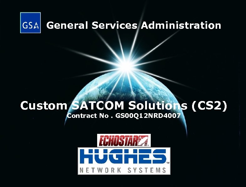 General Services Administration Custom SATCOM Solutions (CS 2) Contract No. GS 00 Q 12