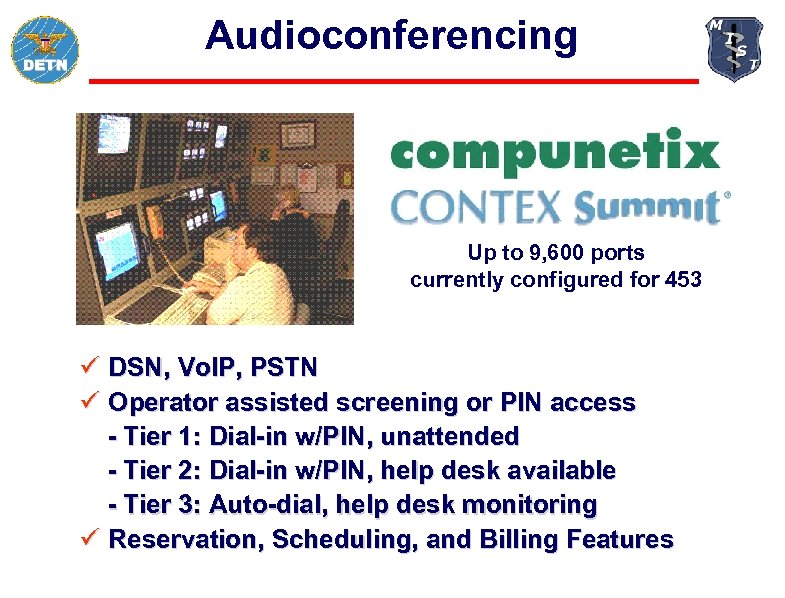 Audioconferencing Up to 9, 600 ports currently configured for 453 ü DSN, Vo. IP,