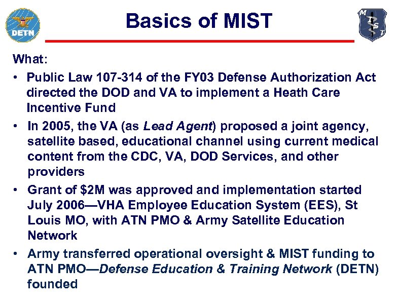Basics of MIST What: • Public Law 107 -314 of the FY 03 Defense