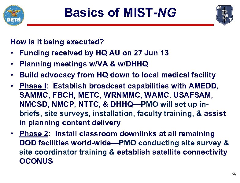 Basics of MIST-NG How is it being executed? • Funding received by HQ AU