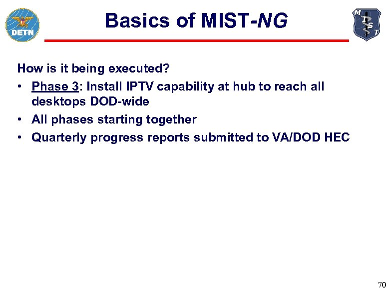 Basics of MIST-NG How is it being executed? • Phase 3: Install IPTV capability