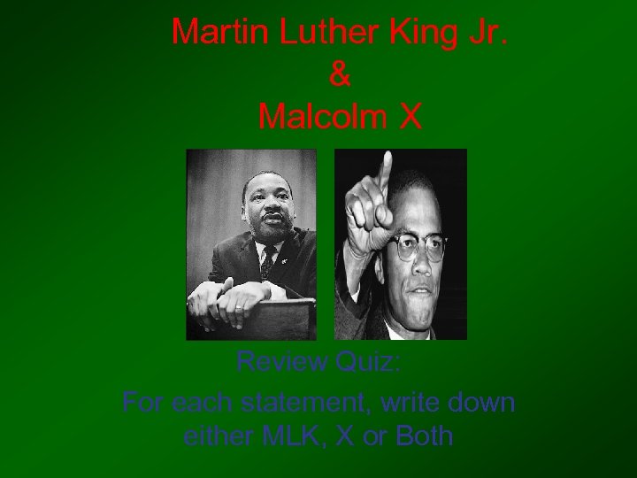 Martin Luther King Jr. & Malcolm X Review Quiz: For each statement, write down
