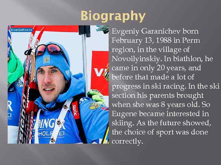 Biography Evgeniy Garanichev born February 13, 1988 in Perm region, in the village of