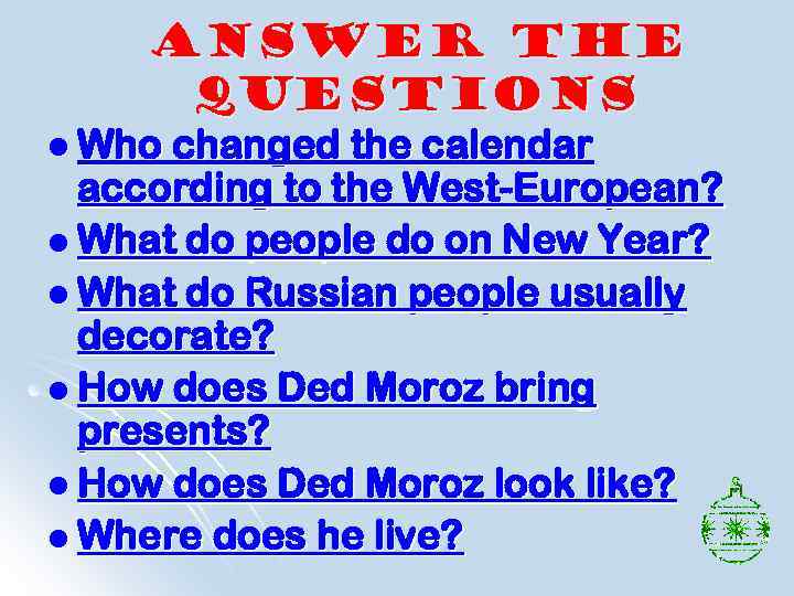 Answer the questions l Who changed the calendar according to the West-European? l What