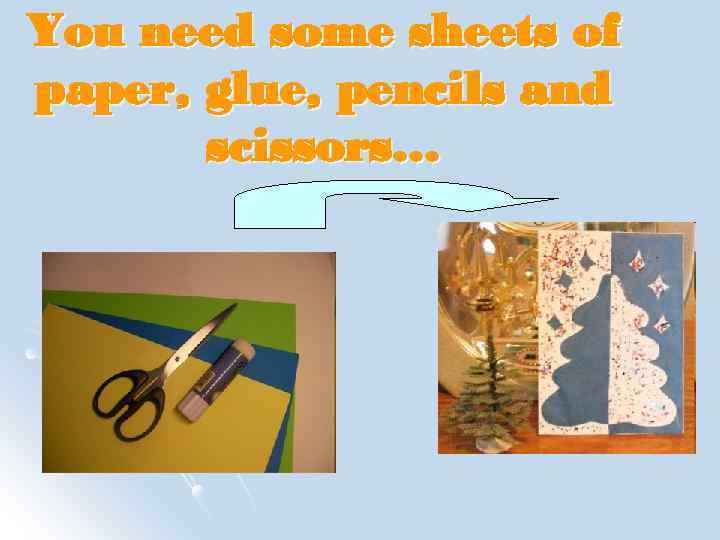 You need some sheets of paper, glue, pencils and scissors… 