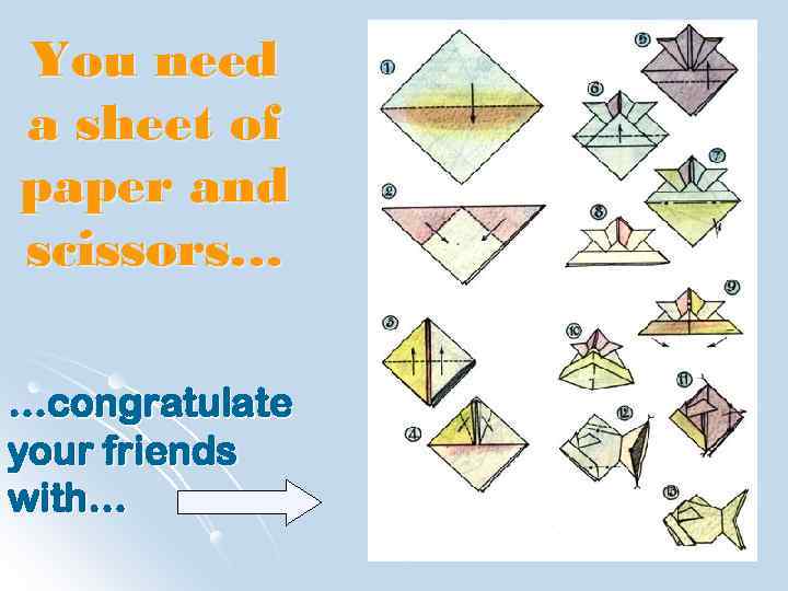 You need a sheet of paper and scissors… …congratulate your friends with… 