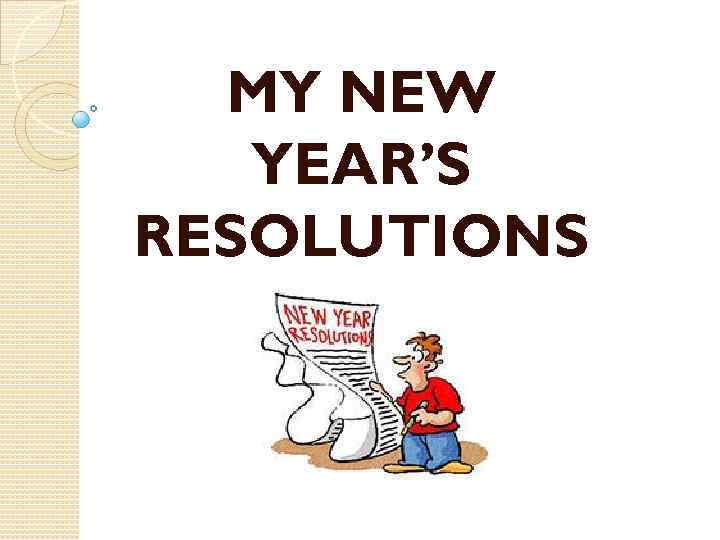 MY NEW YEAR’S RESOLUTIONS 