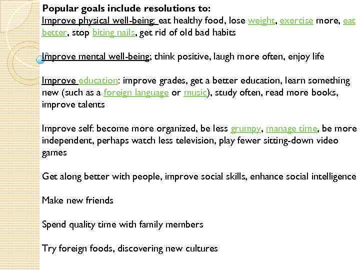 Popular goals include resolutions to: Improve physical well-being: eat healthy food, lose weight, exercise