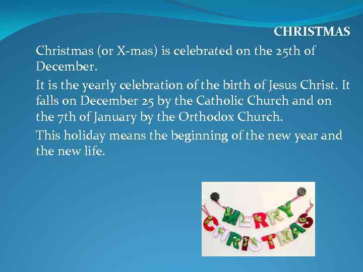 CHRISTMAS Christmas (or X-mas) is celebrated on the 25 th of December. It is