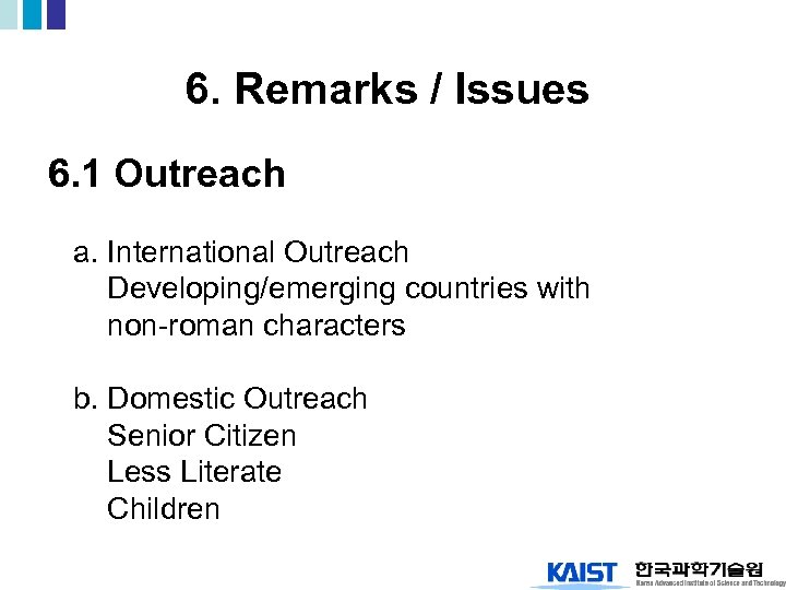 6. Remarks / Issues 6. 1 Outreach a. International Outreach Developing/emerging countries with non-roman