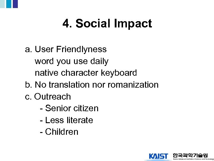 4. Social Impact a. User Friendlyness word you use daily native character keyboard b.