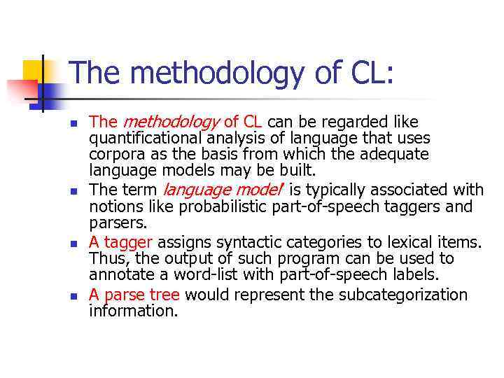 The methodology of CL: n n The methodology of CL can be regarded like