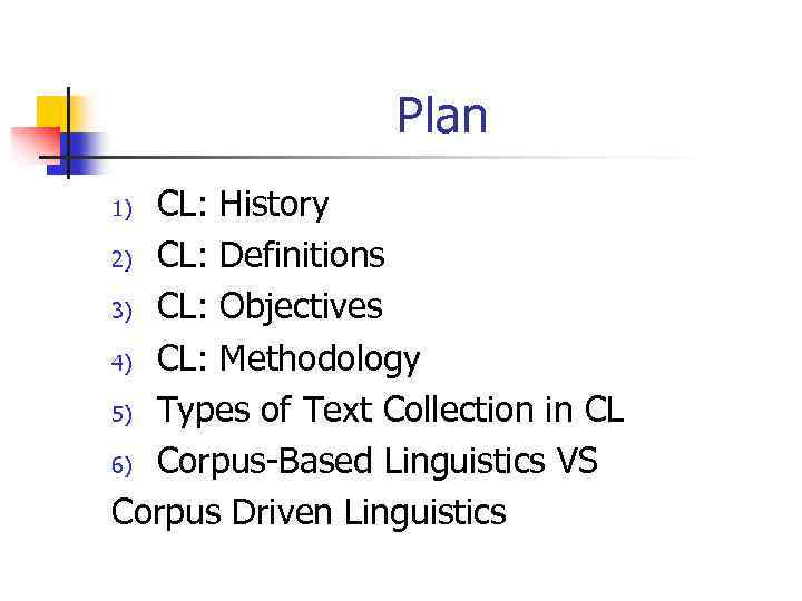 Plan CL: History 2) CL: Definitions 3) CL: Objectives 4) CL: Methodology 5) Types