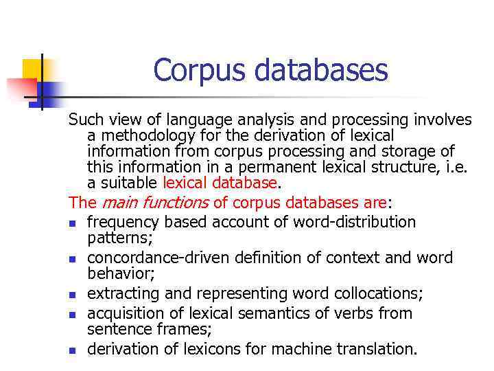 Corpus databases Such view of language analysis and processing involves a methodology for the