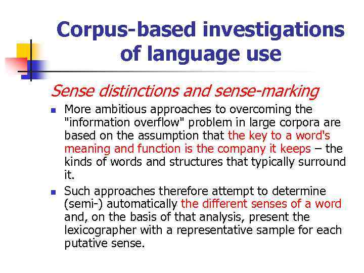 Corpus-based investigations of language use Sense distinctions and sense-marking n n More ambitious approaches