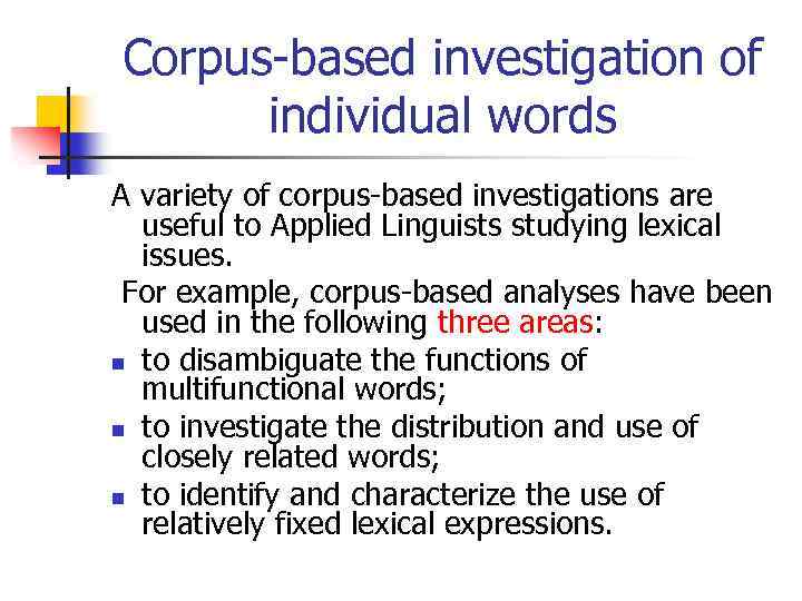 Corpus-based investigation of individual words A variety of corpus-based investigations are useful to Applied